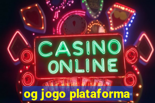 og jogo plataforma